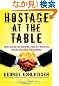 Hostage at the Table: How Leaders Can Overcome Conflict, Influence Others, and Raise Performance (J-B Warren Bennis Series)