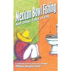Mexican Bowl Fishing: And Other Tales of Life