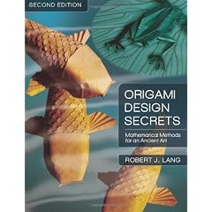 Origami Design Secrets: Mathematical Methods for an Ancient Art, Second Edition