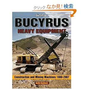 【クリックでお店のこの商品のページへ】Bucyrus Heavy Equipment: Construction and Mining Machines 1880-2007 (A Photo Gallery): Keith Haddock: 洋書