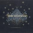 Here We Go Magic