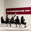DO YOU DREAMS COME TRUE?�����(D�uD�t)