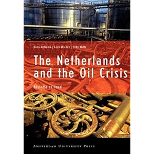 【クリックで詳細表示】The Netherlands And The Oil Crisis： Business As Usual： Duco Hellema， Cees Wiebes， Toby Witte： 洋書