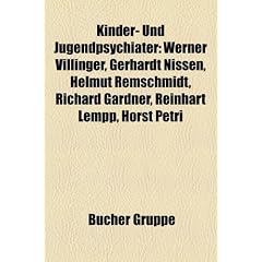 Kinder- Und Jugendpsychiater: Werner Villinger, Gerhardt Nissen, Helmut Remschmidt, Richard Gardner, Reinhart Lempp, Horst Petri