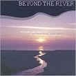 Beyond The River