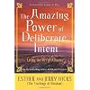 The Amazing Power of Deliberate Intent: Living the Art of Allowing