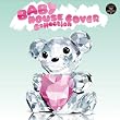 BABY HOUSE COVERS Collection
