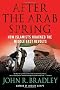 After the Arab Spring: How the Islamists Hijacked the Middle East Revolts
