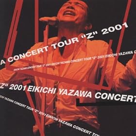 【クリックで詳細表示】EIKICHI YAZAWA CONCERT TOUR＂Z ＂ 2001