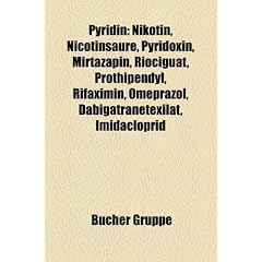 Pyridin: Nikotin, Nicotinsaure, Pyridoxin, Mirtazapin, Riociguat, Prothipendyl, Rifaximin, Omeprazol, Dabigatranetexilat, Imida