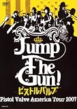 [DVD]ピストルバルブ Jump The Gun! ~ピストルバルブ・アメリカツアー2007~ [DVD]