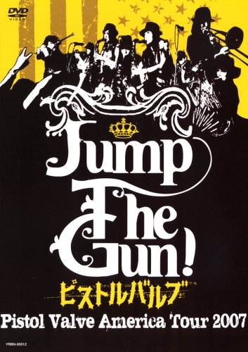 Jump The Gun! ~ピストルバルブ・アメリカツアー2007~ [DVD]
