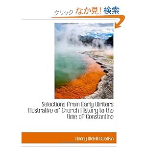 【クリックでお店のこの商品のページへ】Selections from Early Writers Illustrative of Church History to the time of Constantine: Henry Melvill Gwatkin: 洋書