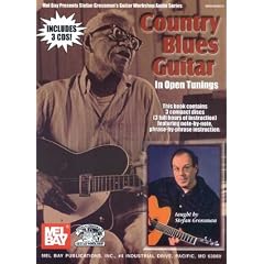Country Blues Guitar in Open Tunings (Mel Bay Presents Stefan Grossman's Guitar Workshop Audio Series)
