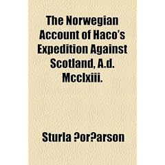 The Norwegian Account of Haco's Expedition Against Scotland, A.d. Mcclxiii