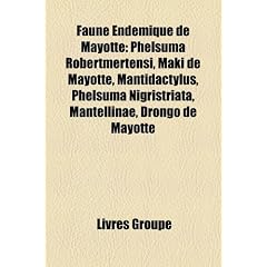 Faune Endmique de Mayotte: Phelsuma Robertmertensi, Maki de Mayotte, Mantidactylus, Phelsuma Nigristriata, Mantellinae, Drongo de Mayotte
