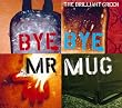 Bye Bye Mr.Mug