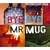 Bye Bye Mr.Mug