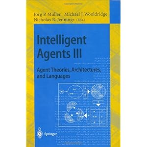 【クリックで詳細表示】Intelligent Agents III： Agent Theories， Architectures， and Languages ： Ecai’96 Workshop (Atal) Budapest， Hungary， August 12-13， 1996 ： Proceedings (Lecture Notes in Artificial Intelligence) [ペーパーバック]