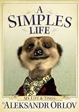[Book] A Simples Life: The Life and Times of Aleksandr Orlov