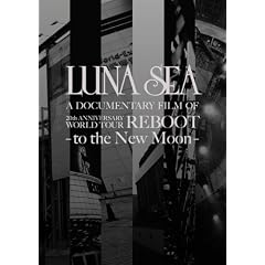 LUNA SEA A DOCUMENTARY FILM OF 20th ANNIVERSARY WORLD TOUR REBOOT -to the New Moon-[�������X�y�V�����p�b�P�[�W��] [DVD]