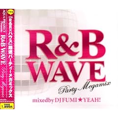 R&B�E�F�[�u~�p�[�e�B�[�E���K�~�b�N�X~ �~�b�N�X�h�E�o�C�EDJ �t�~��!
