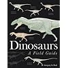 Dinosaurs: A Field Guide. Gregory S. Paul