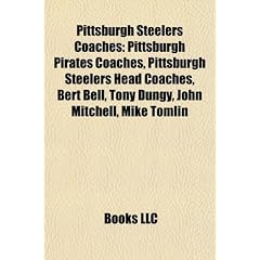 Pittsburgh Steelers Coaches: Bert Bell, Tony Dungy, John Mitchell, Dick LeBeau, Chan Gailey, Ron Zook, Joe Greene, Jock Sutherland, Jim Haslett
