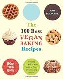 ■The 100 Best Vegan Baking Recipes: Amazing Cookies, Cakes, Muffins, Pies, Brownies and Breads (ペーパーバック)