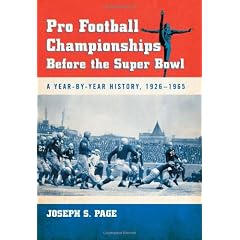 Pro Football Championships Before the Super Bowl: A Year-by-Year History, 1926-1965