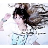 LIKE YESTERDAY(�����)the brilliant green�ɂ��