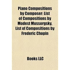 Piano Compositions by Composer: List of Compositions by Modest Mussorgsky, List of Compositions by Frdric Chopin