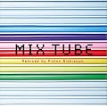 MIX TUBE Remixed by Piston Nishizawa