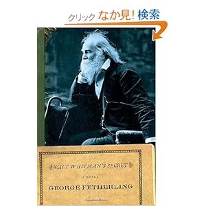 【クリックでお店のこの商品のページへ】Walt Whitman’s Secret: George Fetherling: 洋書