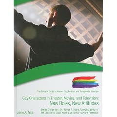 Gay Characters in Theatre, Movies, and Television: New Roles, New Attitudes (The Gallup's Guide to Modern Gay, Lesbian, & Transgender Lifestyle)