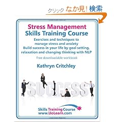 Stress Management Skills Training Course. Exercises and Techniques to Manage Stress and Anxiety. Build Success in Your Life by Goal Setting, Relaxatio