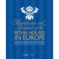 The Magnificence and Grandeur of the Royal Houses in Europe