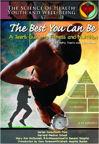  The Best You Can Be: A Teen's Guide to Fitness and Nutrition
