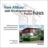 [B&uuml;cher] Vom Altbau zum Niedrigenergie- und Passivhaus: Gebäudesanierung, neue Energiestandards, Planung und Baupraxis