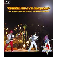 TUBE 3D LIVE-Surprise!-Live around Special 2010 in Yokohama Stadium [Blu-ray]