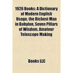 1926 Books (Study Guide): A Dictionary of Modern English Usage, the Richest Man in Babylon, Seven Pillars of Wisdom, Amateur Telescope Making