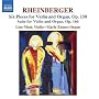 Rheinberger: Six Pieces for Violin and Organ, Op. 150; Suite for Violin and Organ, Op. 166