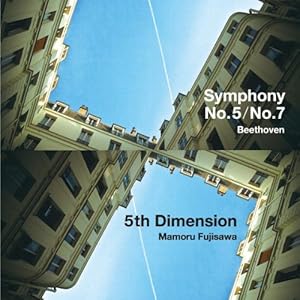 【クリックでお店のこの商品のページへ】Joe Hisaishi Classics vol.4 藤澤守：5th Dimension/ベートーヴェン：交響曲第5＆7番