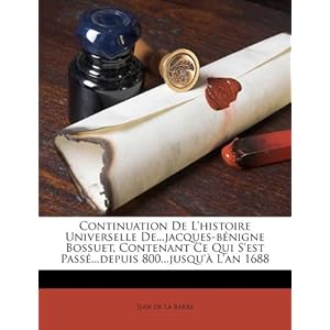 【クリックでお店のこの商品のページへ】Continuation de L’Histoire Universelle de...Jacques-B Nigne Bossuet， Contenant Ce Qui S’Est Pass ...Depuis 800...Jusqu’ L’An 1688 [ペーパーバック]