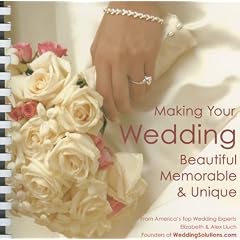 Making Your Wedding Beautiful, Memorable, & Unique: From America's Top Wedding Experts, Elizabeth & Alex Lluch