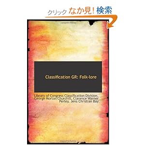 【クリックでお店のこの商品のページへ】Classification GR: Folk-lore: George Morton, Library of Congress Classification Division: 洋書