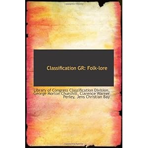 【クリックでお店のこの商品のページへ】Classification GR： Folk-lore： George Morton， Library of Congress Classification Division： 洋書