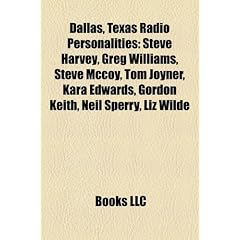 Dallas, Texas Radio Personalities: Steve Harvey, Greg Williams, Steve McCoy, Tom Joyner, Kara Edwards, Gordon Keith, Neil Sperry, Liz Wilde