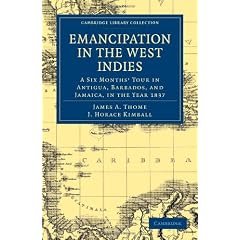 Emancipation in the West Indies: A Six Months�f Tour in Antigua, Barbados, and Jamaica, in the Year 1837 (Cambridge Library Collection - Slavery and Abolition)