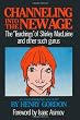 Channeling into the New Age: The "Teachings" of Shirley Maclaine and Other Such Gurus